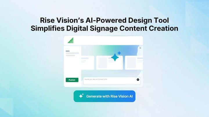Rise Vision Launches AI-Powered Design Tool to Simplify Digital Signage Content Creation | Digital Signage Today
