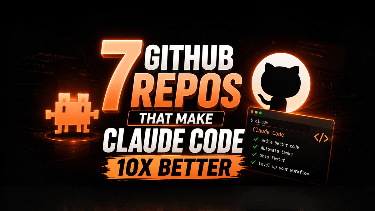 7 GitHub Repos That Make Claude Code 10x Better