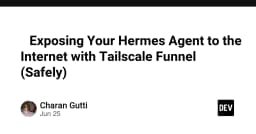Exposing Your Hermes Agent to the Internet with Tailscale ...