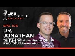 Can You Reverse Type 2 Diabetes? The Studies IP Nation Needs to See | Ep. 105 - Dr. Jonathan Little