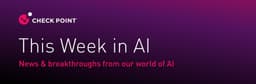 
	⚡️ This Week in AI: AI is shrinking the security w... - Check Point CheckMates
