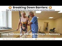 Using Technology to Bridge the Gaps in Stroke Recovery and Help Survivors Restore Function and Ac...