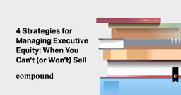 4 Strategies for Managing Executive Equity: When You Can't ...