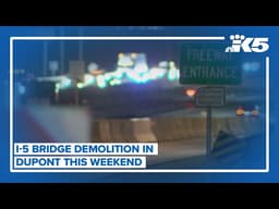 I-5 bridge demolition in Dupont this weekend
