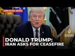 Trump claims Iran’s ‘new regime president’ asked for ceasefire
