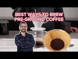 How to Get the Most Out of Pre-Ground Coffee (Brewing Tips and Tricks)