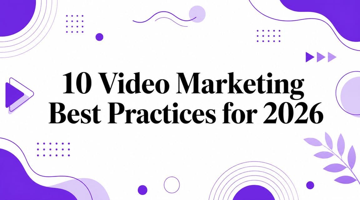 10 Video Marketing Best Practices for 2026