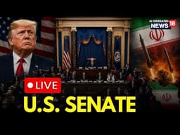 US Senate LIVE | Senate Erupts Over Iran War & Rising Oil Prices, Resolution Against Trump | N18G