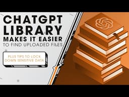 ChatGPT Library Makes It Easier to Find Uploaded Files | Sync Up