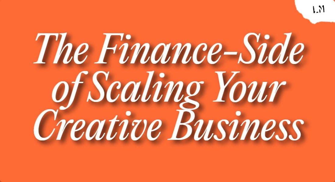 The Finance-Side of Scaling Your Creative Business