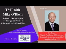 TMT with Mike O'Rielly - Episode 37: Perspectives on Technology and Policies inCybersecurity, Al, 6G