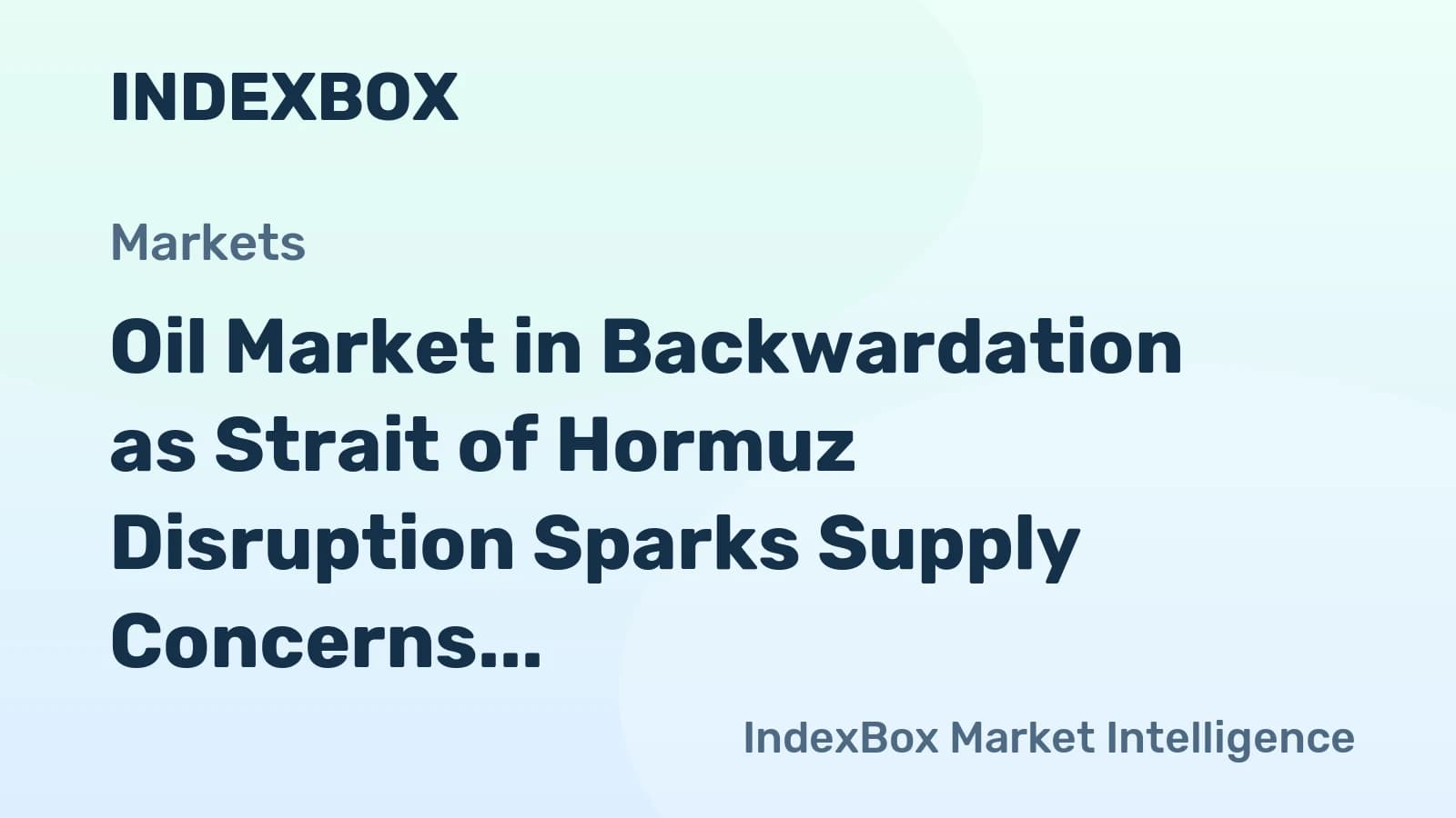 Persian Gulf Tensions Drive Oil Market Backwardation | 2026 Analysis - News and Statistics - IndexBox