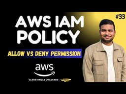 AWS IAM Policies Explained | JSON, Allow vs Deny & Permission Logic (Hands-On) | #33