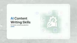 AI Content Writing Skills for Smarter Content Creation