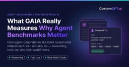 GAIA Benchmark: What It Measures For Enterprise AI