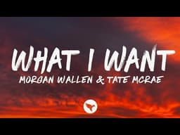 What I Want ❤️ Morgan Wallen ft. Tate McRae (Lyric Video)