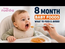 8 Month Baby Feeding Guide - Best Foods, Foods to Avoid & Daily Meal Plan