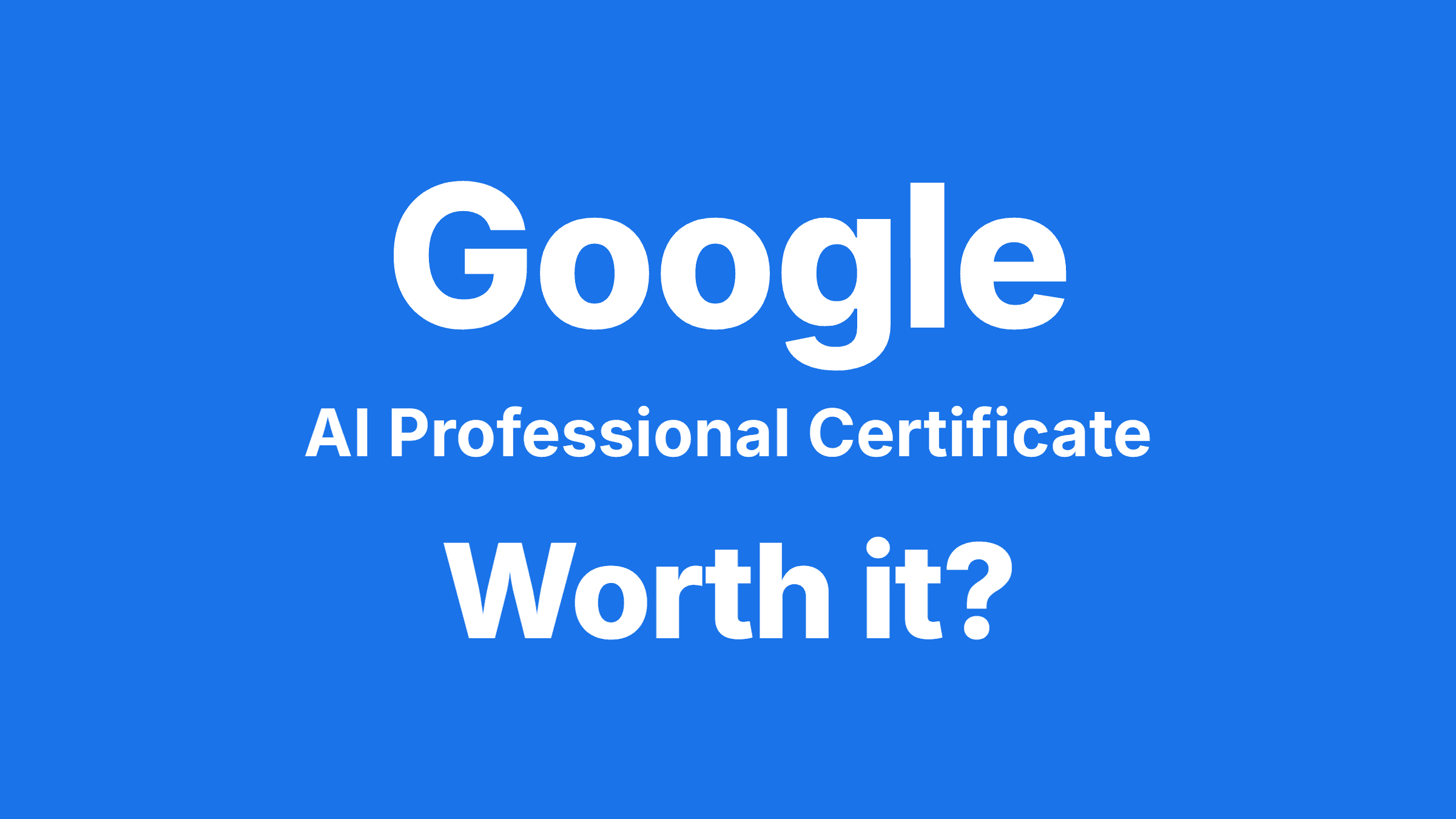 Is the Google AI Professional Certificate Worth It? | Aiifi
