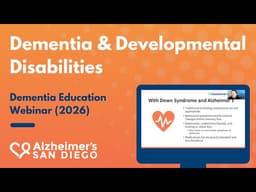 Dementia and Developmental Disabilities - Webinar by Alzheimer's San Diego (2026)
