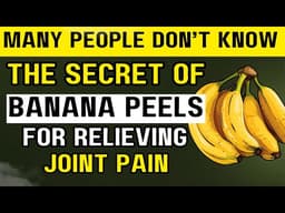 Many People Don't Know the Secret of Banana Peels for Relieving Joint Pain in the Elderly