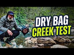 ​Do Dry Bags Actually Work? (The Creek Test)