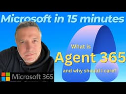 What is Microsoft Agent 365 and why should I care? Microsoft in 15 Mintunes!