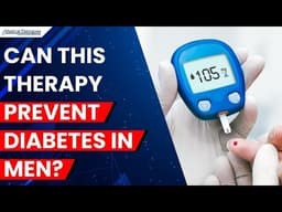 Testosterone Plus Lifestyle Changes May Lower Type 2 Diabetes Risk in Older Men: Study