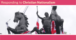 Responding to Christian Nationalism – Joint Public Issues Team