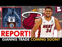 🚨REPORT: Miami Heat ‘Closing In’ On Giannis Antetokounmpo per NBA Insider | Heat Rumors