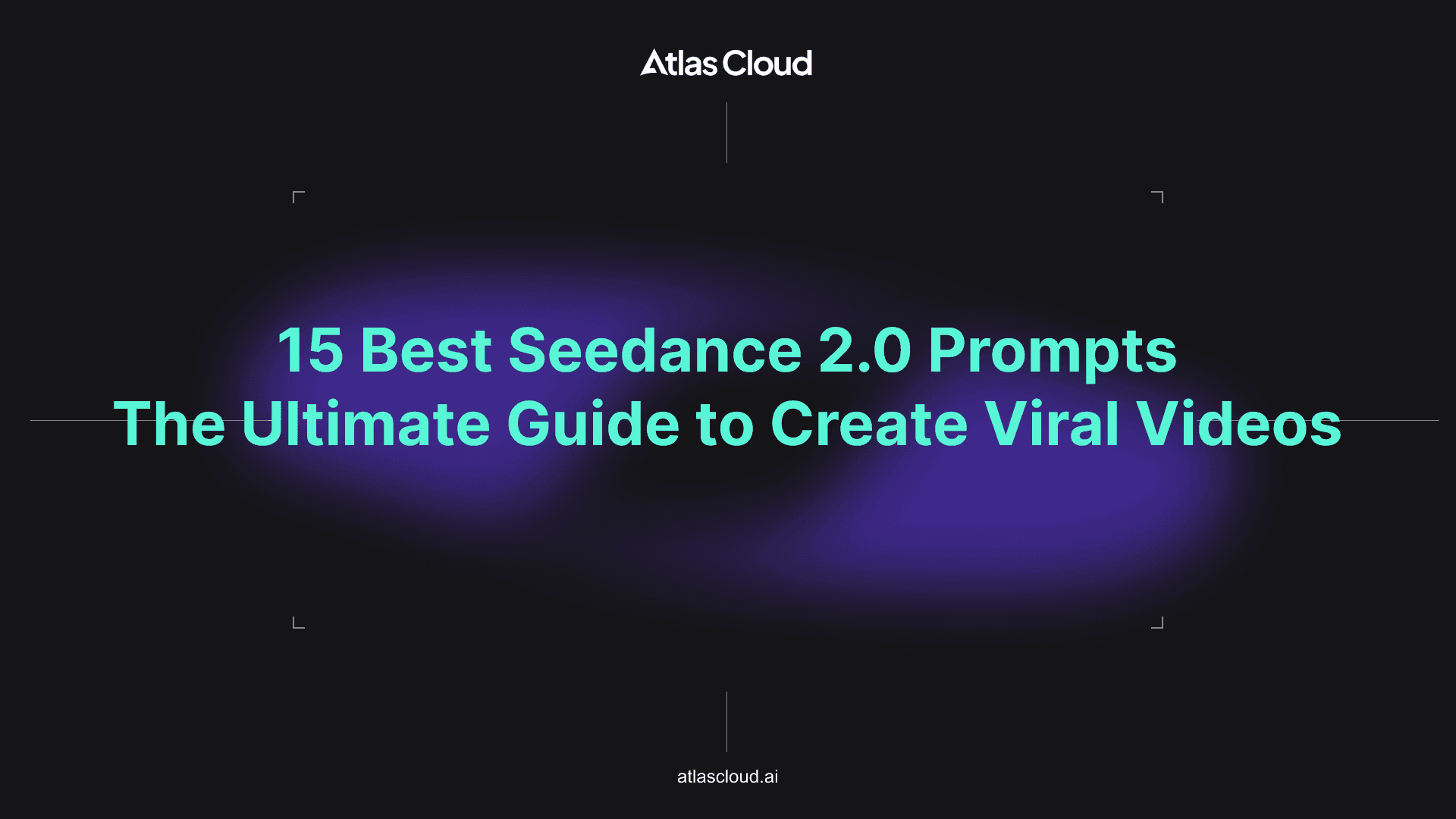 15 Best Seedance 2.0 Prompts: The Ultimate Guide to Create Viral Videos - Atlas Cloud Blog