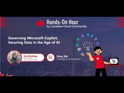Hands-On Hour | Governing Microsoft Copilot: Securing Data in the Age of AI