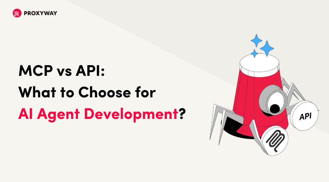 MCP vs API: What to Choose for AI Agent Development? - Proxyway