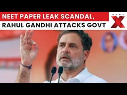 Rahul Gandhi Questions Govt Over NEET Paper Leak As CBI Probe Intensifies | Latest News | NewsX
