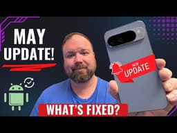 Google Pixel May Update IS HERE // Lots of FIXES!?