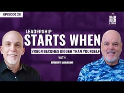 Anthony Iannarino: Leadership, Vision & Building Teams That Win | Bald Bold-a-Thon Ep. 28