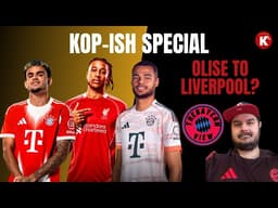 COULD OLISE TO LIVERPOOL HAPPEN? | GAKPO TO BAYERN? | KOP-ISH SPECIAL FT. @TheBayernView