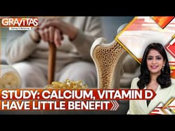 Major Review Finds Little Benefit With Calcium & Vitamin D Supplements | GRAVITAS