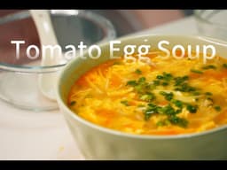 How to Make Tomato Egg Soup | Light, Fresh & Comforting