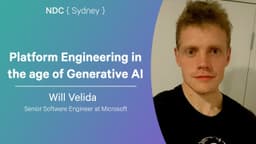 Platform Engineering in the age of Generative AI - Will Velida - NDC Sydney 2026