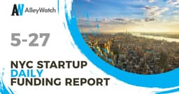 The AlleyWatch Startup Daily Funding Report: 5/27/2026