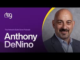 Mindset Is the Foundation: How to Think, Network & Grow Your Business | Anthony DeNino