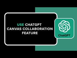 How to Use ChatGPT Canvas Collaboration Feature