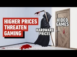 Higher Hardware Prices Are an Existential Threat to Video Games as We Know Them