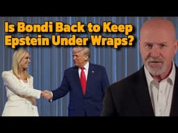 Is Bondi Back to Keep Epstein Under Wraps?
