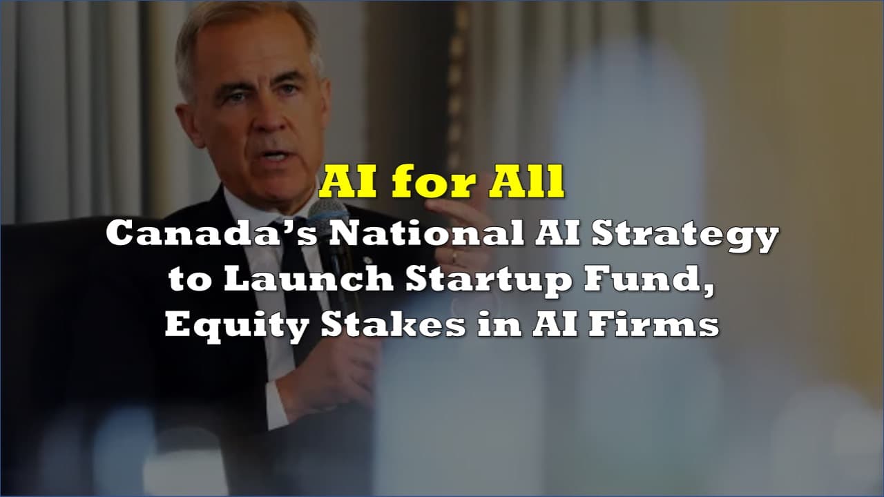 Carney Government’s National AI Strategy to Launch Startup Fund, Equity Stakes in AI Firms