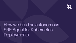 How we built an autonomous SRE agent for Kubernetes