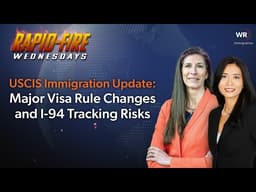 USCIS Immigration Update: Visa Rule Changes & Tracking Risks | Rapid-Fire Wednesdays 05.20 (106)