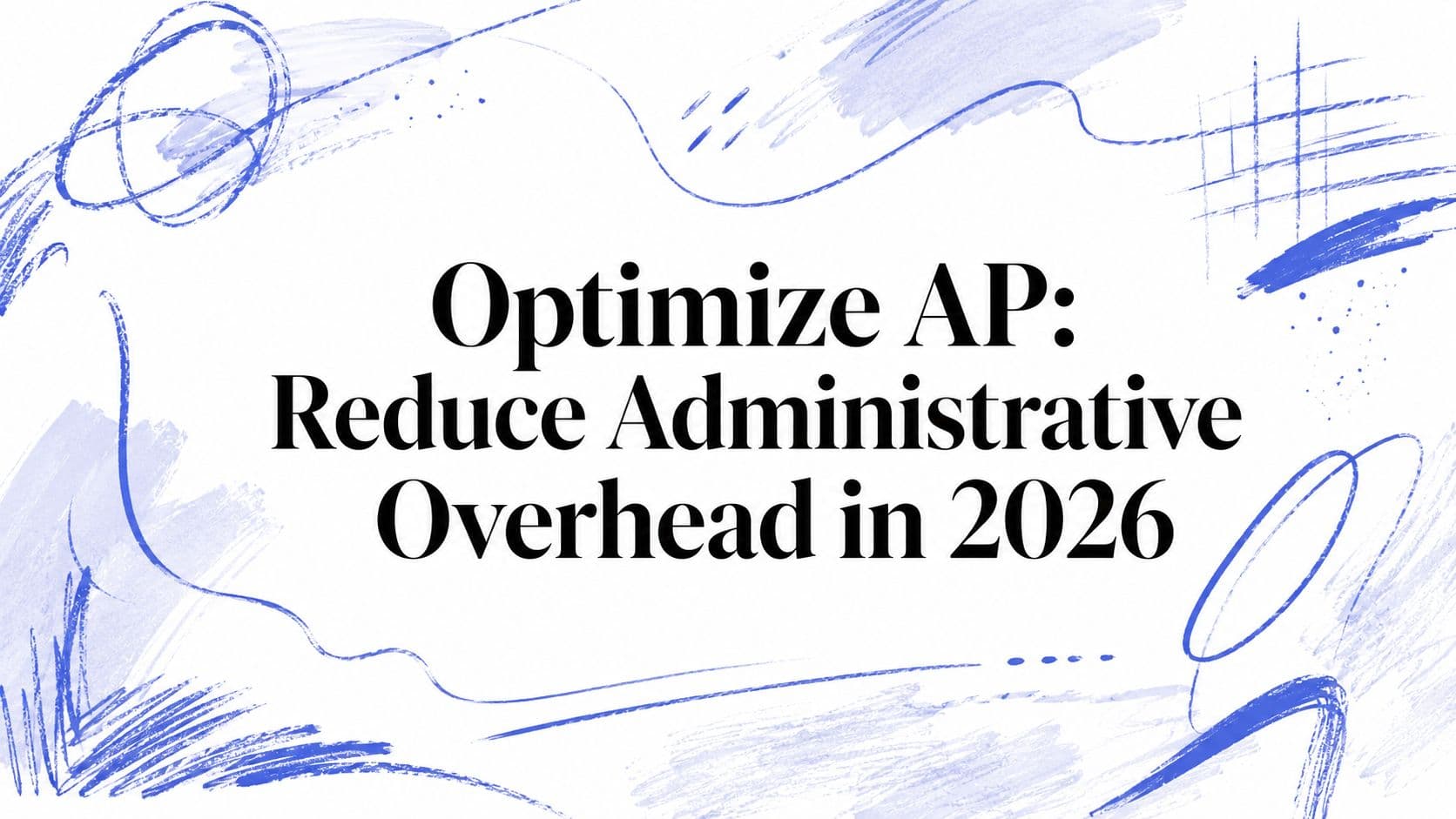 Slash AP Administrative Overhead: Boost Scores with ...