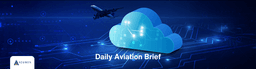 Daily Aviation Brief - 24th August 2026: Insights & Updates