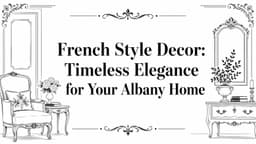 French Style Decor: Timeless Elegance for Your Albany ...
